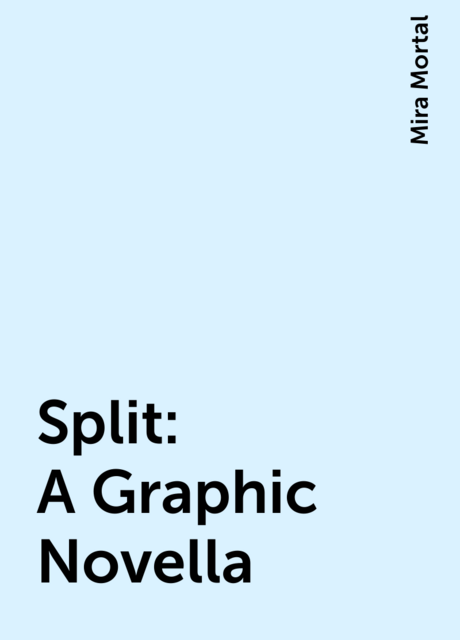 Split: A Graphic Novella