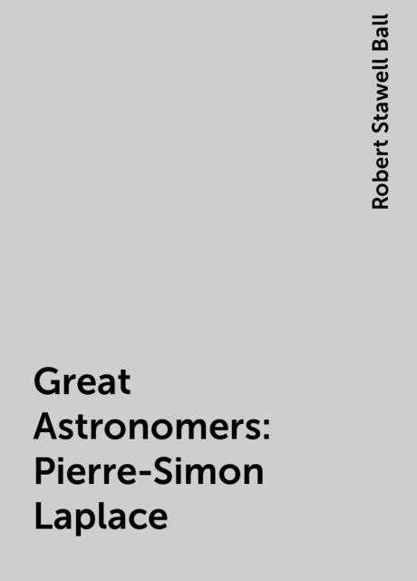 Great Astronomers: Pierre-Simon Laplace