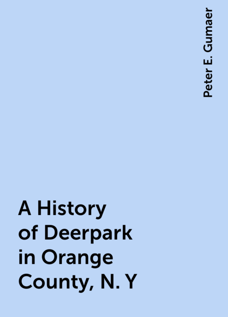 A History of Deerpark in Orange County, N. Y.