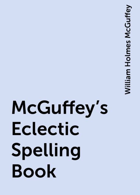 McGuffey's Eclectic Spelling Book