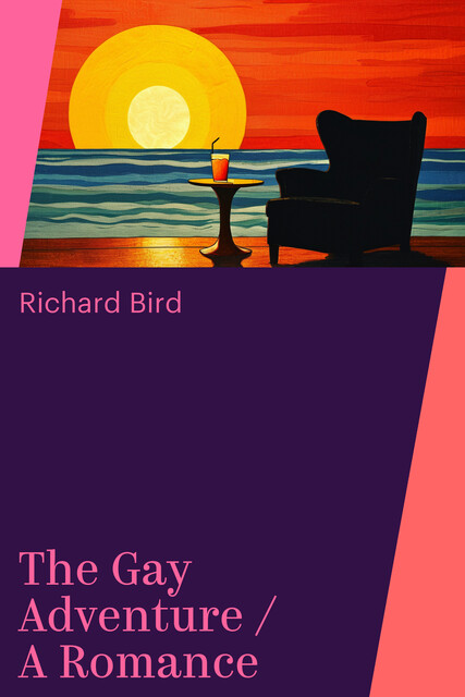 The Gay Adventure / A Romance, Richard Bird