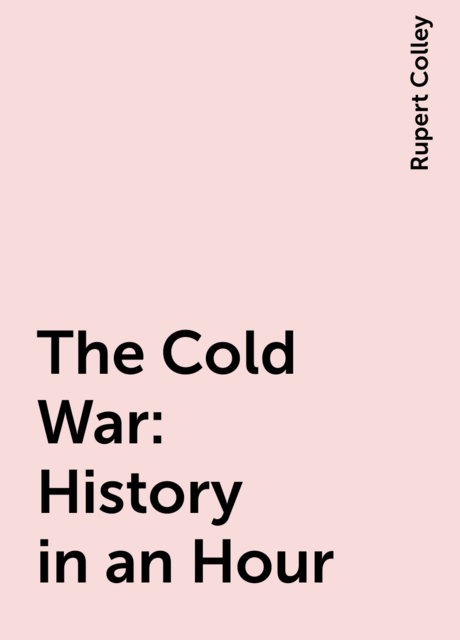 The Cold War: History in an Hour