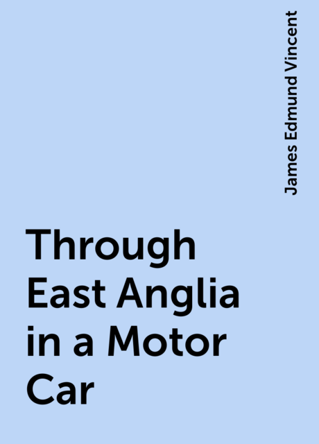 Through East Anglia in a Motor Car