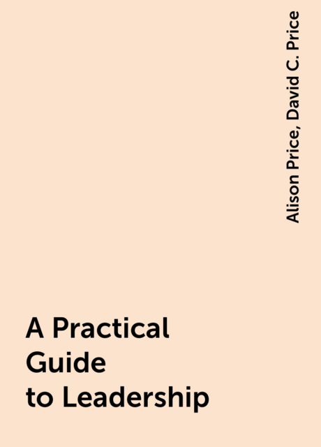 A Practical Guide to Leadership