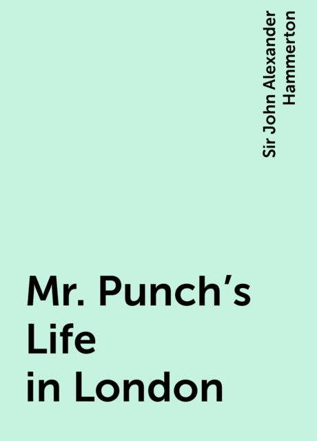 Mr. Punch's Life in London