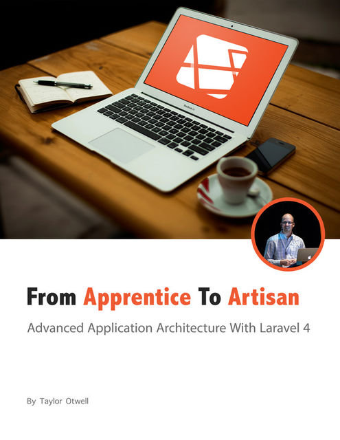Laravel: From Apprentice To Artisan