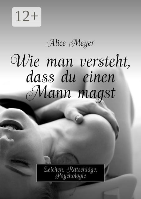 Wie man versteht, dass du einen Mann magst. Zeichen, Ratschläge, Psychologie