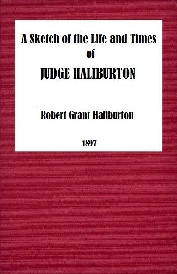 A Sketch of the Life and Times of Judge Haliburton