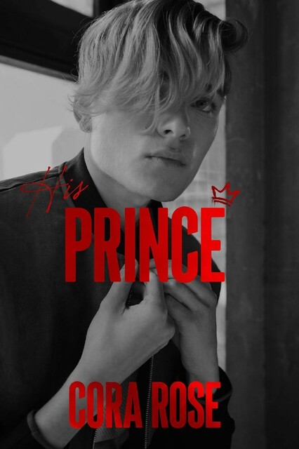 His Prince (Unexpectedly Twisted Book 2), Cora Rose