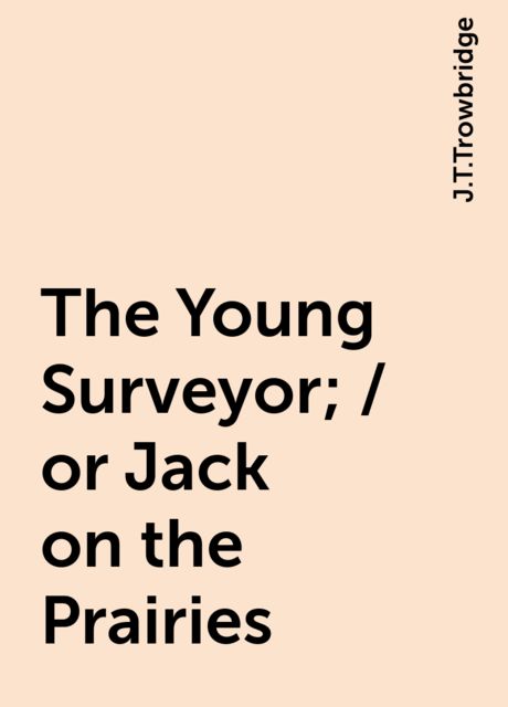 The Young Surveyor; / or Jack on the Prairies