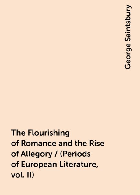 The Flourishing of Romance and the Rise of Allegory / (Periods of European Literature, vol. II)