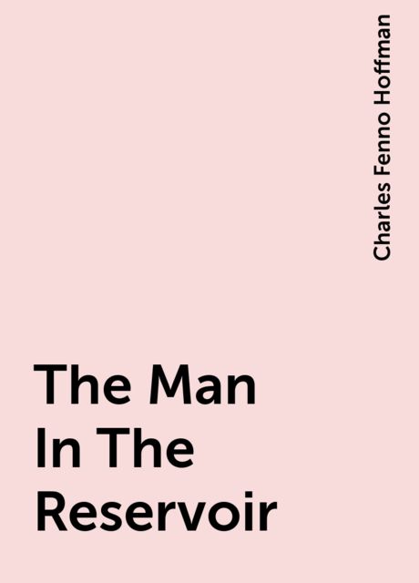 The Man In The Reservoir