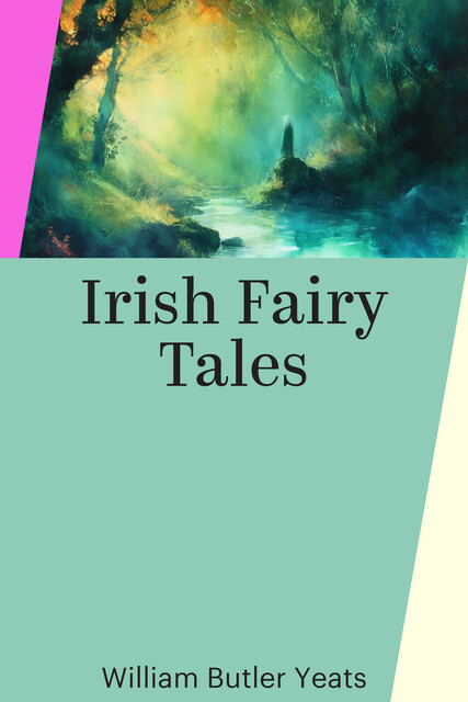 Irish Fairy Tales, William Butler Yeats