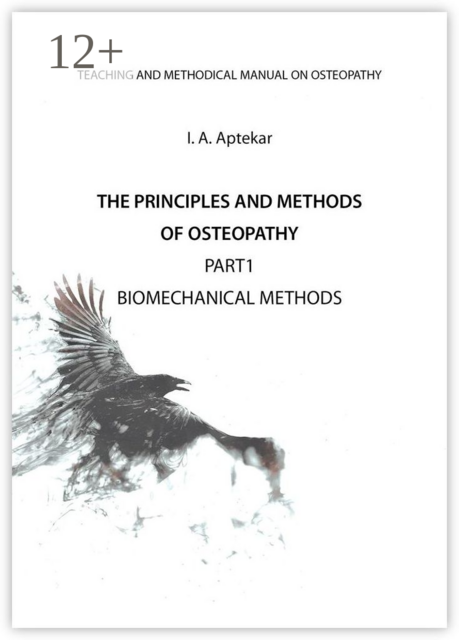 The Principles and Methods of Osteopathy. Part 1. Biomechanical Methods