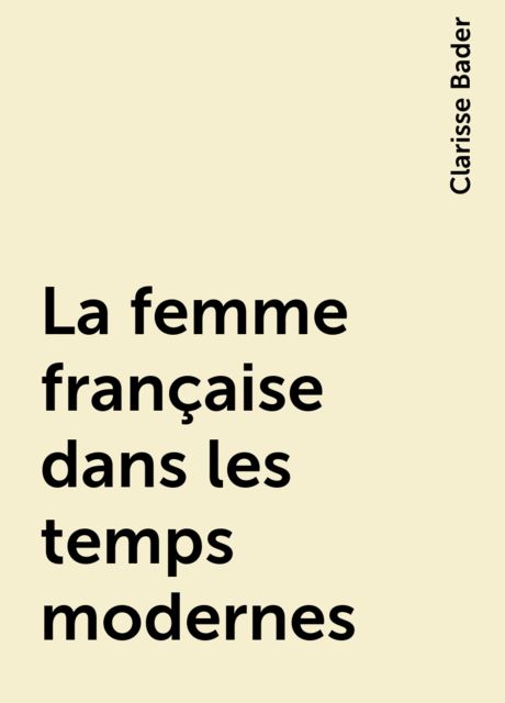 La femme française dans les temps modernes