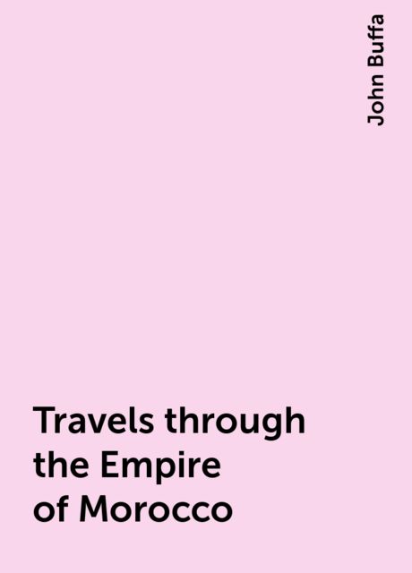 Travels through the Empire of Morocco