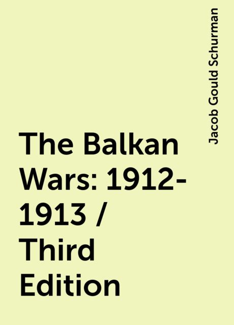 The Balkan Wars: 1912-1913 / Third Edition