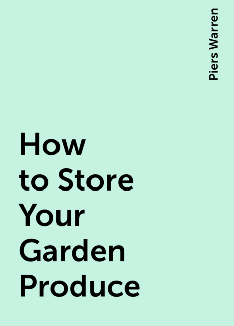 How to Store Your Garden Produce