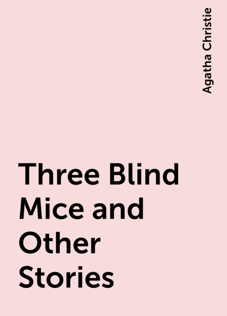Three Blind Mice and Other Stories