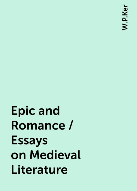 Epic and Romance / Essays on Medieval Literature