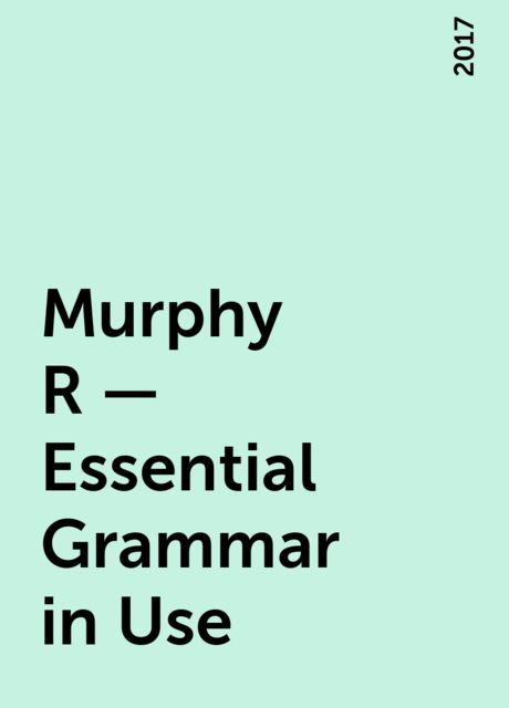 Murphy R – Essential Grammar in Use