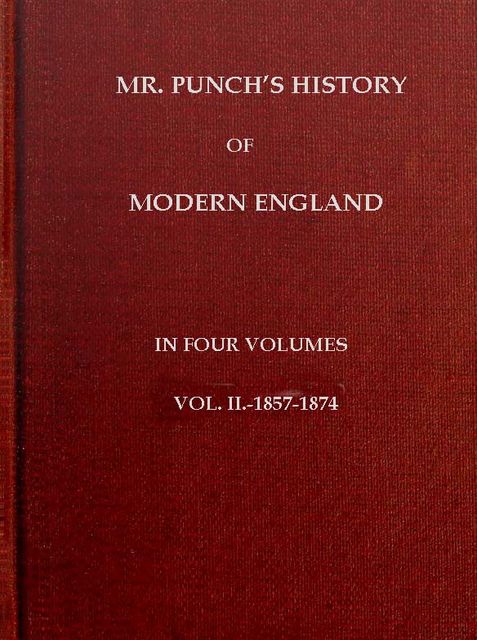 Mr. Punch's History of Modern England, Vol. 2 (of 4).—1857–1874