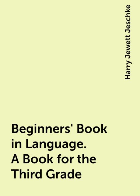 Beginners' Book in Language. A Book for the Third Grade