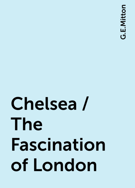 Chelsea / The Fascination of London