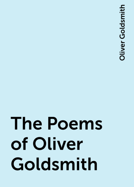 The Poems of Oliver Goldsmith