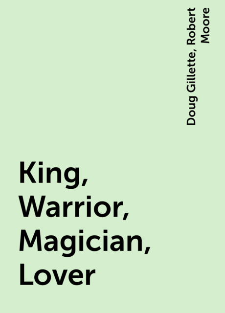King, Warrior, Magician, Lover