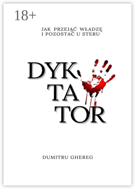 Dyktator. Jak przejąć władzę i pozostać u steru