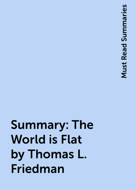 Summary: The World is Flat  by Thomas L. Friedman
