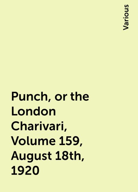 Punch, or the London Charivari, Volume 159, August 18th, 1920