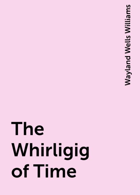 The Whirligig of Time
