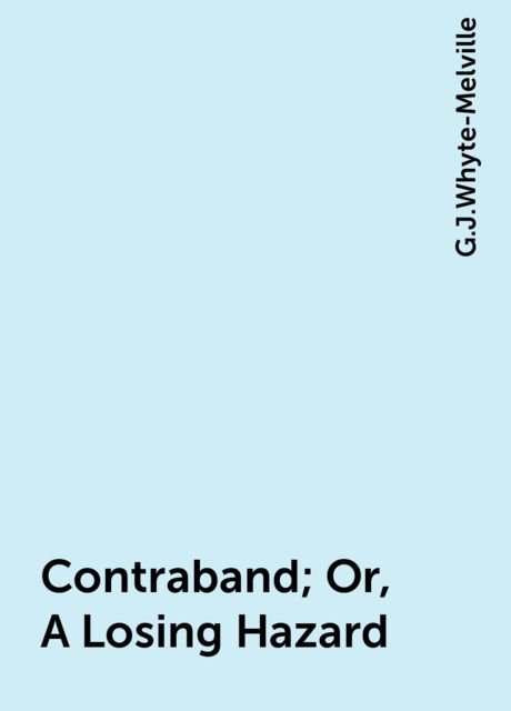 Contraband; Or, A Losing Hazard
