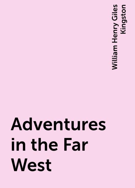 Adventures in the Far West