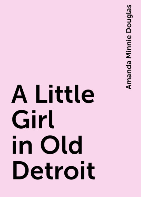 A Little Girl in Old Detroit
