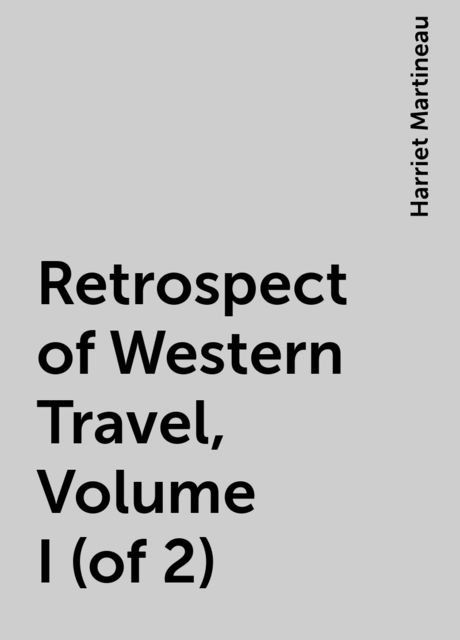 Retrospect of Western Travel, Volume I (of 2)