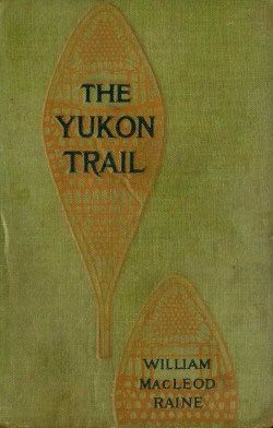 The Yukon Trail / A Tale of the North