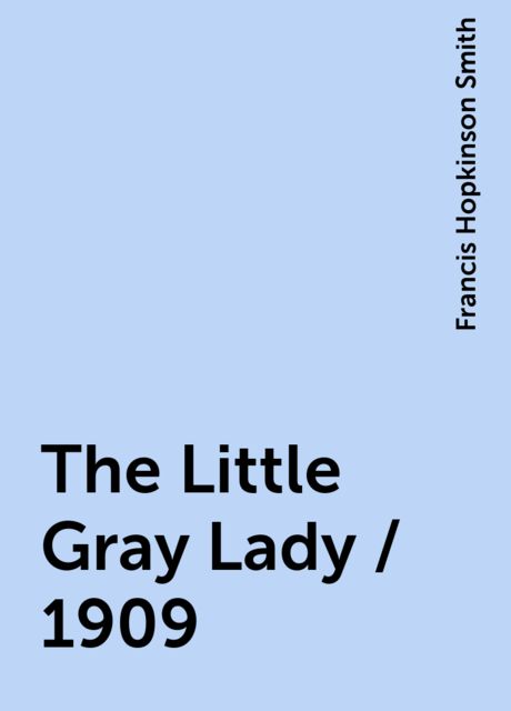 The Little Gray Lady / 1909