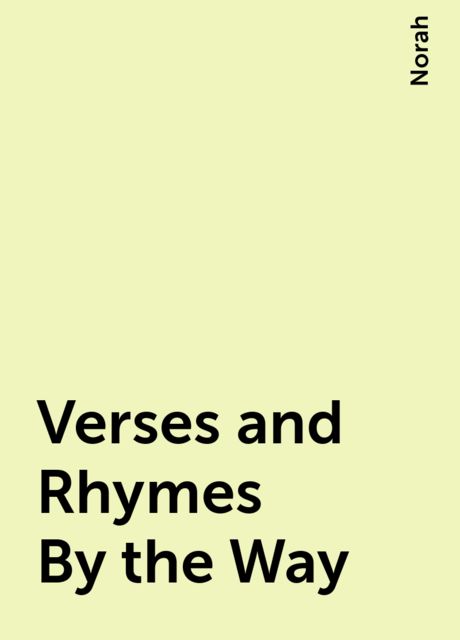 Verses and Rhymes By the Way