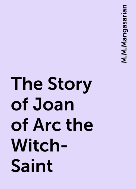 The Story of Joan of Arc the Witch-Saint