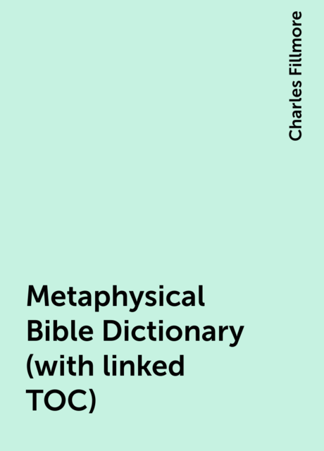 Metaphysical Bible Dictionary (with linked TOC)