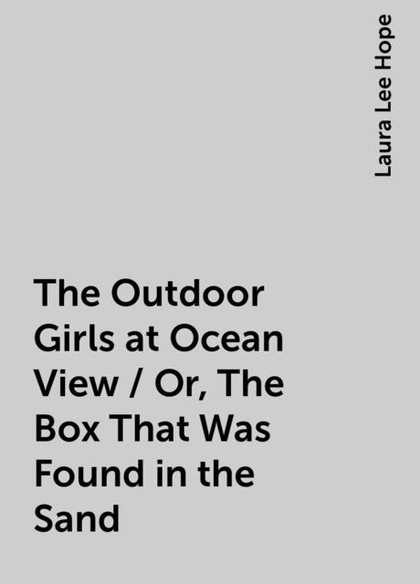 The Outdoor Girls at Ocean View / Or, The Box That Was Found in the Sand