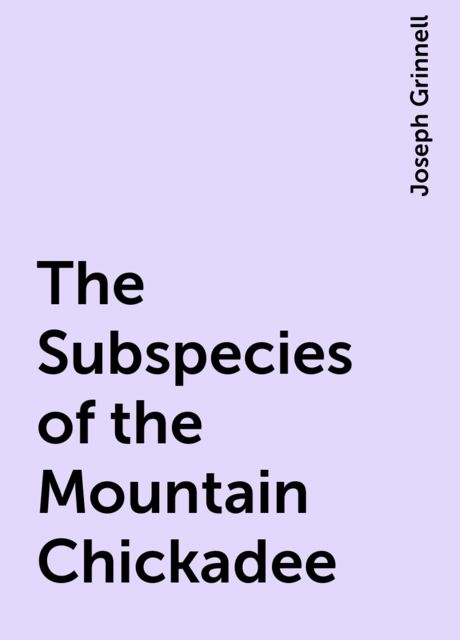 The Subspecies of the Mountain Chickadee