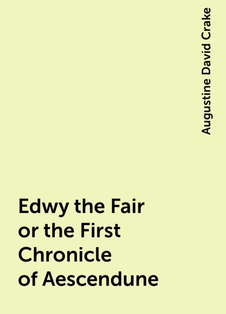 Edwy the Fair or the First Chronicle of Aescendune
