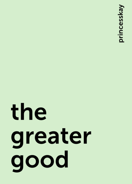 the greater good