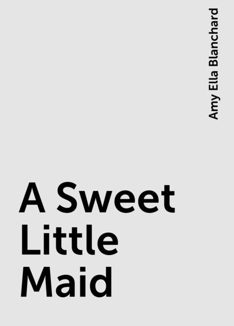 A Sweet Little Maid