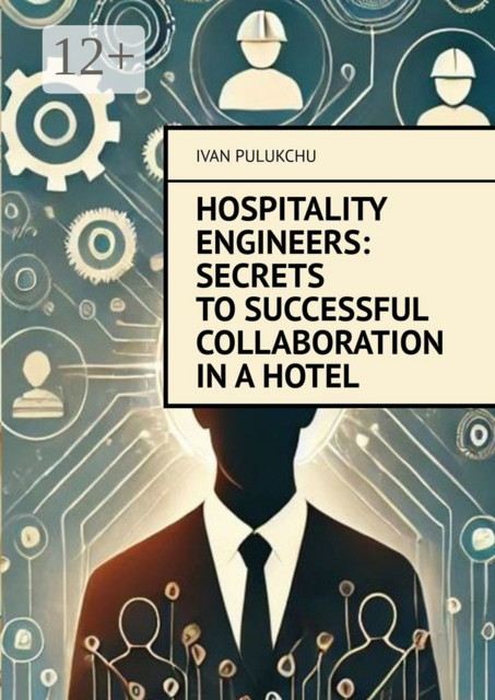 Hospitality Engineers: Secrets to Successful Collaboration in a Hotel