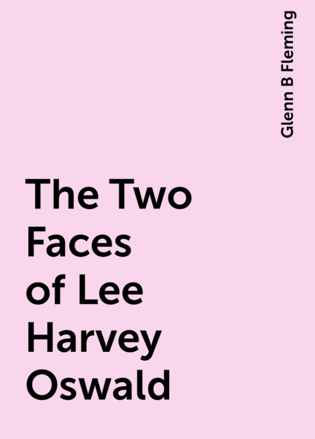 The Two Faces of Lee Harvey Oswald